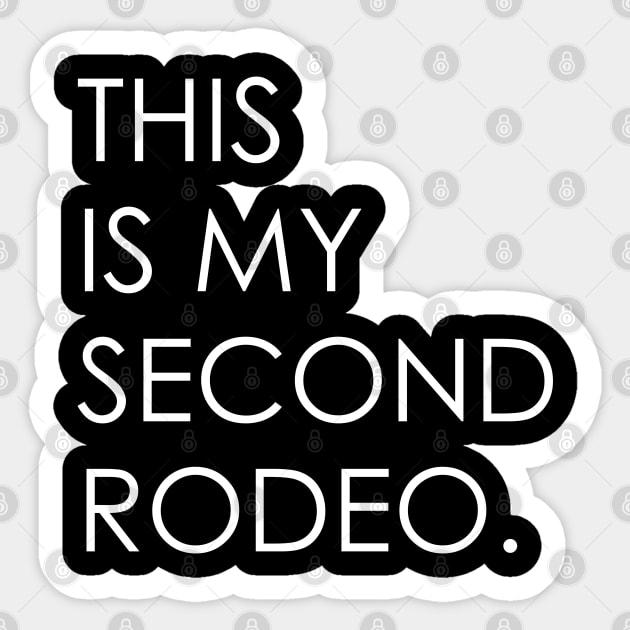 This is my second rodeo Sticker by Oyeplot